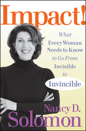Impact!: What Every Woman Needs to Know to Go From Invisible to Invincible (0470570148) cover image