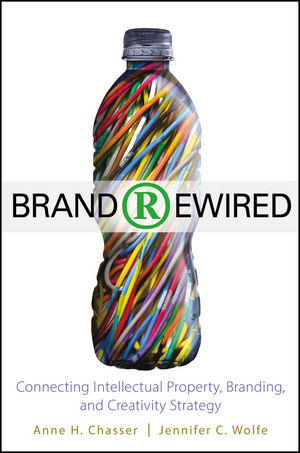 Brand Rewired: Connecting Branding, Creativity, and Intellectual Property Strategy (0470648848) cover image