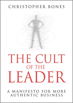 The Cult of the Leader: A Manifesto for More Authentic Business (0470666048) cover image