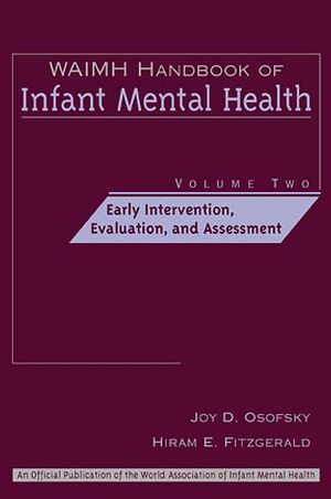 WAIMH Handbook of Infant Mental Health, Volume 2, Early Intervention, Evaluation, and Assessment (0471189448) cover image