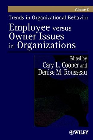 Trends in Organizational Behavior, Volume 8: Employee Versus Owner Issues in Organizations (0471498548) cover image
