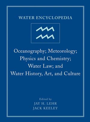Water Encyclopedia, Volume 4, Oceanography; Meteorology; Physics and Chemistry; Water Law; and Water History, Art, and Culture (0471736848) cover image