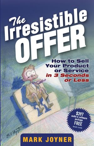 The Irresistible Offer: How to Sell Your Product or Service in 3 Seconds or Less (0471738948) cover image