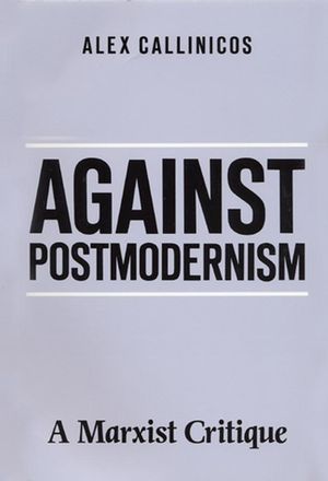 Against Postmodernism: A Marxist Critique (0745606148) cover image
