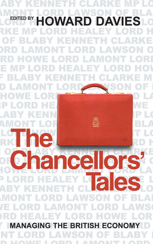 The Chancellors' Tales: Managing the British Economy (0745638848) cover image