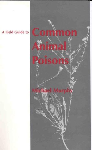 A Field Guide to Common Animal Poisons (0813829348) cover image