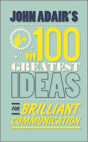 John Adair's 100 Greatest Ideas for Brilliant Communication (0857082248) cover image