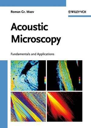 Acoustic Microscopy: Fundamentals and Applications (3527407448) cover image