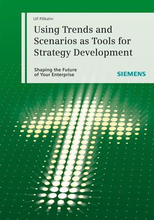 Using Trends and Scenarios as Tools for Strategy Development: Shaping the Future of Your Enterprise (3895783048) cover image