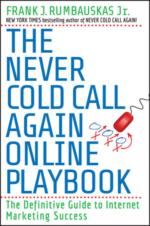 The Never Cold Call Again Online Playbook: The Definitive Guide to Internet Marketing Success (0470541849) cover image