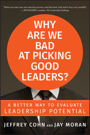 Why Are We Bad at Picking Good Leaders? A Better Way to Evaluate Leadership Potential (0470601949) cover image