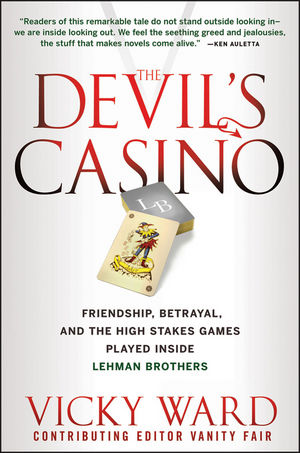 The Devil's Casino: Friendship, Betrayal, and the High Stakes Games Played Inside Lehman Brothers (0470638249) cover image