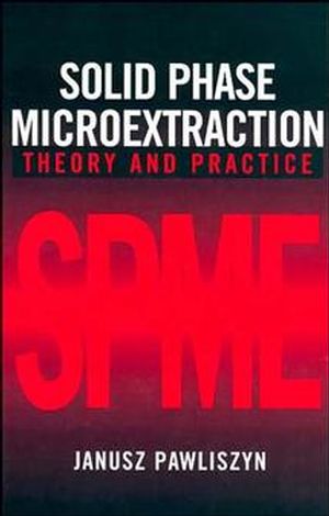 Solid Phase Microextraction: Theory and Practice (0471190349) cover image