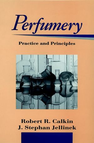 Perfumery: Practice and Principles (0471589349) cover image