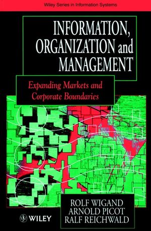 Information, Organization and Management: Expanding Markets and Corporate Boundaries (0471964549) cover image