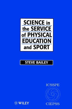 Science in the Service of Physical Education and Sport: The Story of the International Council of Sport Science and Physical Education 1956 - 1996 (0471969249) cover image