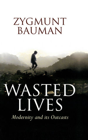 Wasted Lives: Modernity and Its Outcasts (0745631649) cover image