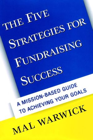 The Five Strategies for Fundraising Success: A Mission-Based Guide to Achieving Your Goals (0787949949) cover image
