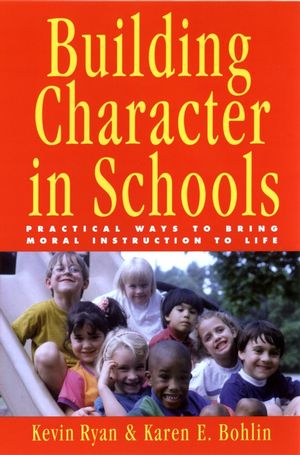 Building Character in Schools: Practical Ways to Bring Moral Instruction to Life (0787962449) cover image
