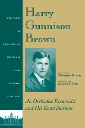 Harry Gunnison Brown: An Orthodox Economist and His Contributions, 3rd Edition (1405108649) cover image