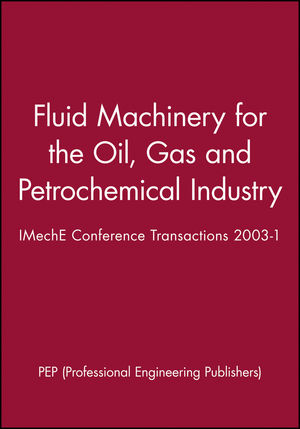 Fluid Machinery for the Oil, Gas and Petrochemical Industry: IMechE Conference Transactions 2003-1 (1860583849) cover image
