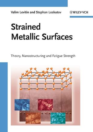 Strained Metallic Surfaces: Theory, Nanostructuring and Fatigue Strength (3527323449) cover image