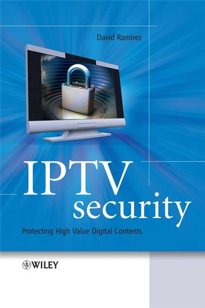 IPTV Security: Protecting High-Value Digital Contents (047051924X) cover image