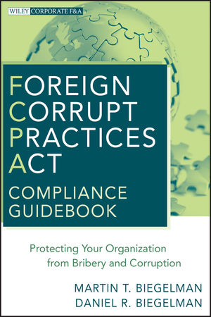 Foreign Corrupt Practices Act Compliance Guidebook: Protecting Your Organization from Bribery and Corruption (047062244X) cover image