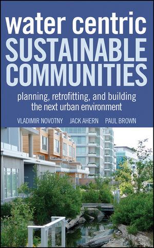 Water Centric Sustainable Communities: Planning, Retrofitting, and Building the Next Urban Environment (047064284X) cover image