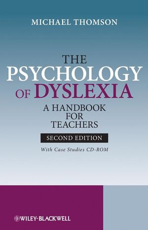 The Psychology of Dyslexia: A Handbook for Teachers with Case Studies, 2nd Edition (047069954X) cover image