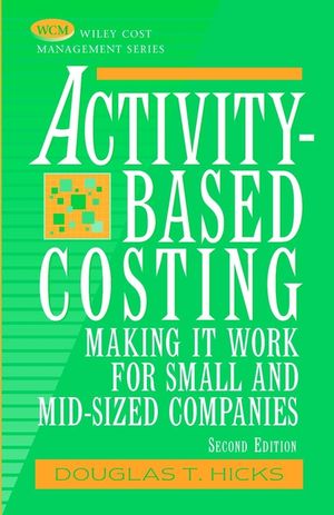 Activity-Based Costing: Making It Work for Small and Mid-Sized Companies, 2nd Edition (047123754X) cover image