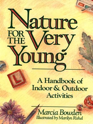 Nature for the Very Young: A Handbook of Indoor and Outdoor Activities for Preschoolers (047162084X) cover image