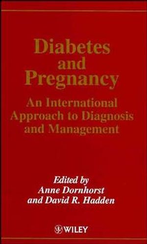 Diabetes and Pregnancy: An International Approach to Diagnosis and Management (047196204X) cover image