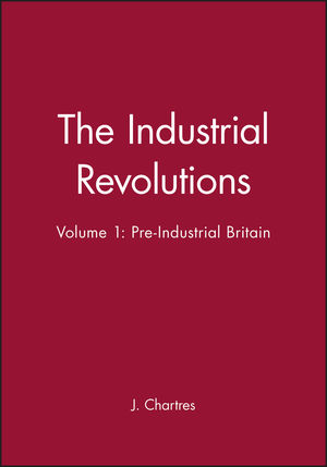 The Industrial Revolutions, Volume 1: Pre-Industrial Britain (063118144X) cover image