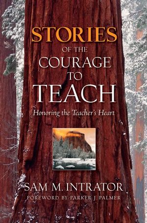 Stories of the Courage to Teach: Honoring the Teacher's Heart, paperback reprint (078799684X) cover image