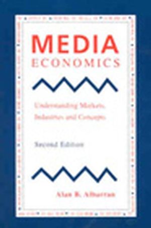 Media Economics: Understanding Markets, Industries and Concepts, 2nd Edition (081382124X) cover image