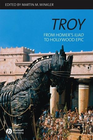 Troy: From Homer's Iliad to Hollywood Epic (140517854X) cover image