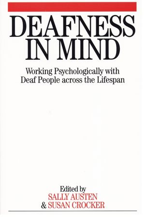Deafness in Mind: Working Psychologically with Deaf People Across the Lifespan (186156404X) cover image