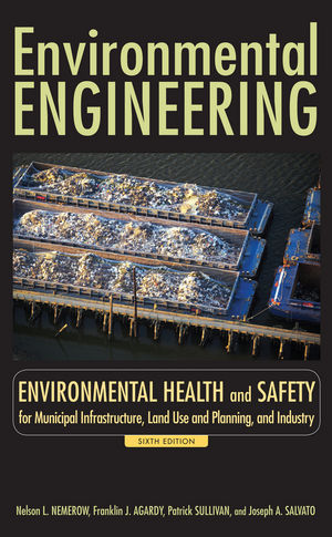 Environmental Engineering: Environmental Health and Safety for Municipal Infrastructure, Land Use and Planning, and Industry, 6th Edition (0470083050) cover image