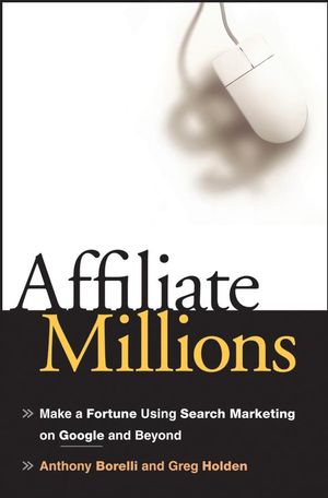 Affiliate Millions: Make a Fortune using Search Marketing on Google and Beyond (0470139250) cover image