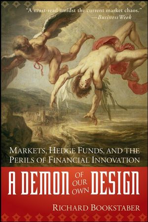 A Demon of Our Own Design: Markets, Hedge Funds, and the Perils of Financial Innovation (0470393750) cover image