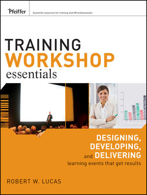 Training Workshop Essentials: Designing, Developing, and Delivering Learning Events that Get Results (0470474750) cover image