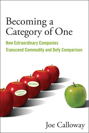 Becoming a Category of One: How Extraordinary Companies Transcend Commodity and Defy Comparison, 2nd Edition (0470529350) cover image