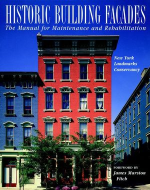 Historic Building Faades: The Manual for Maintenance and Rehabilitation (0471144150) cover image