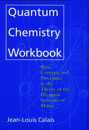 Quantum Chemistry Workbook: Basic Concepts and Procedures in the Theory of the Electronic Structure of Matter (0471594350) cover image
