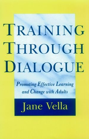 Training Through Dialogue: Promoting Effective Learning and Change with Adults (0787901350) cover image
