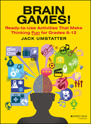 Brain Games!: Ready-to-Use Activities That Make Thinking Fun for Grades 6 - 12 (0876281250) cover image