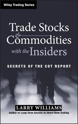 Trade Stocks and Commodities with the Insiders: Secrets of the COT Report (1118046250) cover image