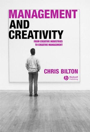 Management and Creativity: From Creative Industries to Creative Management (1405119950) cover image