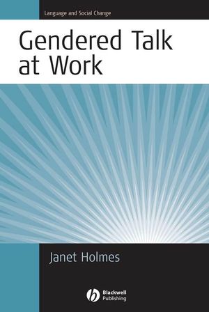 Gendered Talk at Work: Constructing Gender Identity Through Workplace Discourse (1405178450) cover image